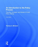 An introduction to the policy process : theories, concepts, and models of public policy making /