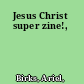 Jesus Christ super zine!,