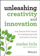 Unleashing creativity and innovation : nine lessons from nature for enterprise growth and career success /