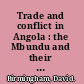 Trade and conflict in Angola : the Mbundu and their neighbours under the influence of the Portuguese, 1483-1790.