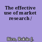 The effective use of market research /
