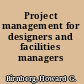 Project management for designers and facilities managers