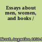 Essays about men, women, and books /