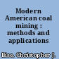 Modern American coal mining : methods and applications /