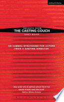 Secrets from the casting couch : on camera strategies for actors from a casting director /