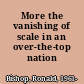 More the vanishing of scale in an over-the-top nation /