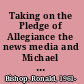 Taking on the Pledge of Allegiance the news media and Michael Newdow's Constitutional challenge /