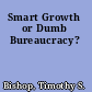 Smart Growth or Dumb Bureaucracy?