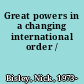 Great powers in a changing international order /