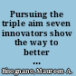 Pursuing the triple aim seven innovators show the way to better care, better health, and lower costs /