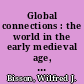 Global connections : the world in the early medieval age, 600-900 /