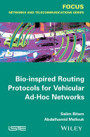 Bio-inspired routing protocols for vehicular ad-hoc networks /