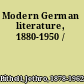 Modern German literature, 1880-1950 /