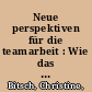 Neue perspektiven für die teamarbeit : Wie das erziehungsprinzip Rhythmik die teamentwicklung fördern kann /