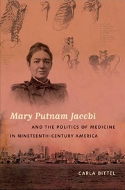 Mary Putnam Jacobi & the politics of medicine in nineteenth-century America /