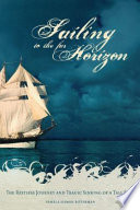 Sailing to the far horizon the restless journey and tragic sinking of a tall ship /