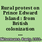 Rural protest on Prince Edward Island : from British colonization to the Escheat movement /