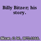 Billy Bitzer; his story.