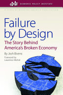 Failure by design the story behind America's broken economy /