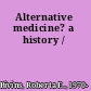 Alternative medicine? a history /