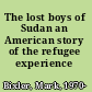 The lost boys of Sudan an American story of the refugee experience /