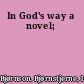 In God's way a novel;