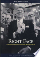 Right face organizing the American conservative movement 1945-65 /