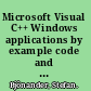 Microsoft Visual C++ Windows applications by example code and explanation for real-world MFC C++ applications /