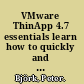 VMware ThinApp 4.7 essentials learn how to quickly and efficiently virtualize you applications with ThinApp 4.7 /