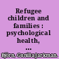 Refugee children and families : psychological health, brief family intervention and ethical aspects /