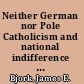 Neither German nor Pole Catholicism and national indifference in a Central European borderland /