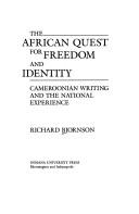 The African quest for freedom and identity : Cameroonian writing and the national experience /