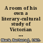 A room of his own a literary-cultural study of Victorian clubland /