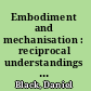 Embodiment and mechanisation : reciprocal understandings of body and machine from the Renaissance to the present /