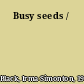 Busy seeds /