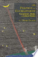 The politics of enchantment romanticism, media, and cultural studies /