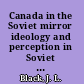 Canada in the Soviet mirror ideology and perception in Soviet foreign affairs, 1917-1991 /