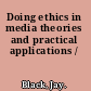 Doing ethics in media theories and practical applications /