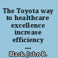 The Toyota way to healthcare excellence increase efficiency and improve quality with Lean /