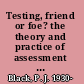 Testing, friend or foe? the theory and practice of assessment and testing /
