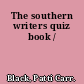 The southern writers quiz book /