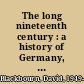 The long nineteenth century : a history of Germany, 1780-1918 /