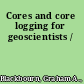 Cores and core logging for geoscientists /