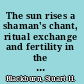 The sun rises a shaman's chant, ritual exchange and fertility in the Apatani Valley /