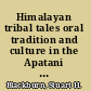 Himalayan tribal tales oral tradition and culture in the Apatani Valley /