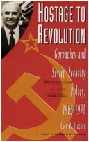 Hostage to revolution : Gorbachev and Soviet security policy, 1985-1991 /