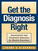 Get the diagnosis right : assessment and treatment selection for mental disorders /