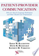 Patient-provider communication : roles for speech-language pathologists and other health care professionals /
