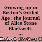 Growing up in Boston's Gilded Age : the journal of Alice Stone Blackwell, 1872-1874 /