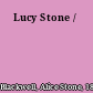 Lucy Stone /